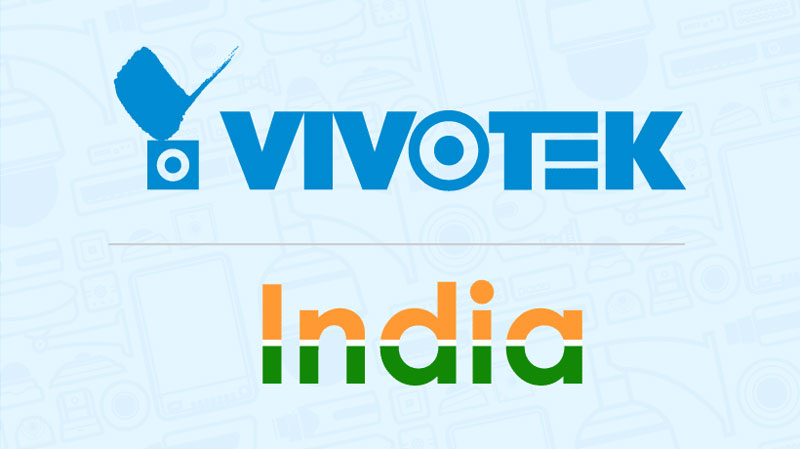 VIVOTEK eyeing to double revenue growth in India by 2019