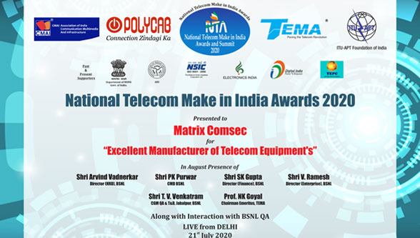 Matrix Wins ‘National Telecom Make in India Awards 2020’ by CMAI Association of India, Excellence in Manufacturing Telecom Equipment