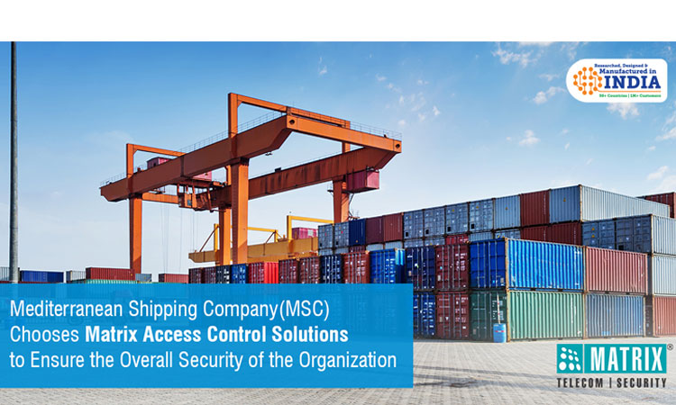 Matrix access control systems ensure overall security of Mediterranean Shipping Company